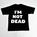 I'm not dead Number Nine tee