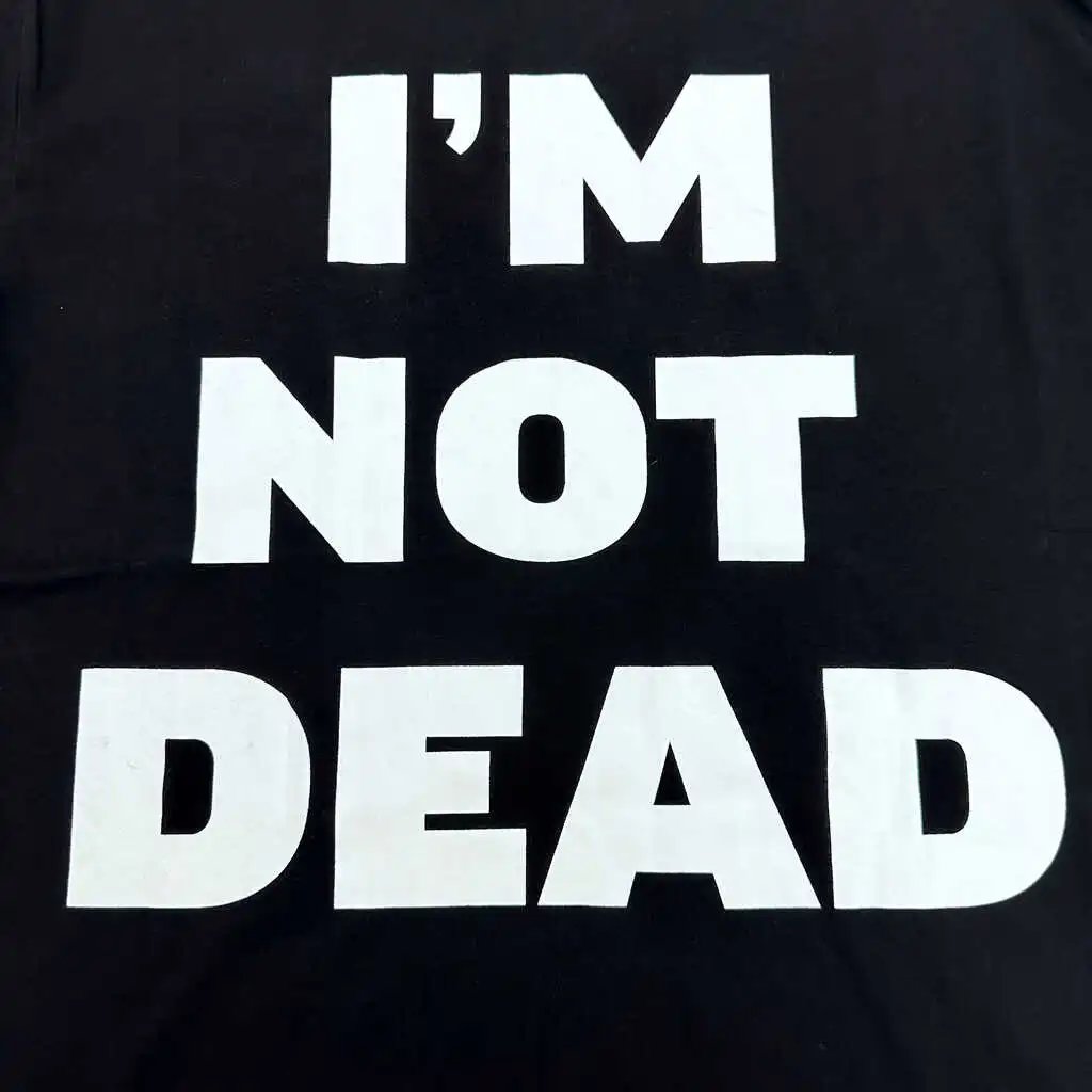 I'm not dead Number Nine tee